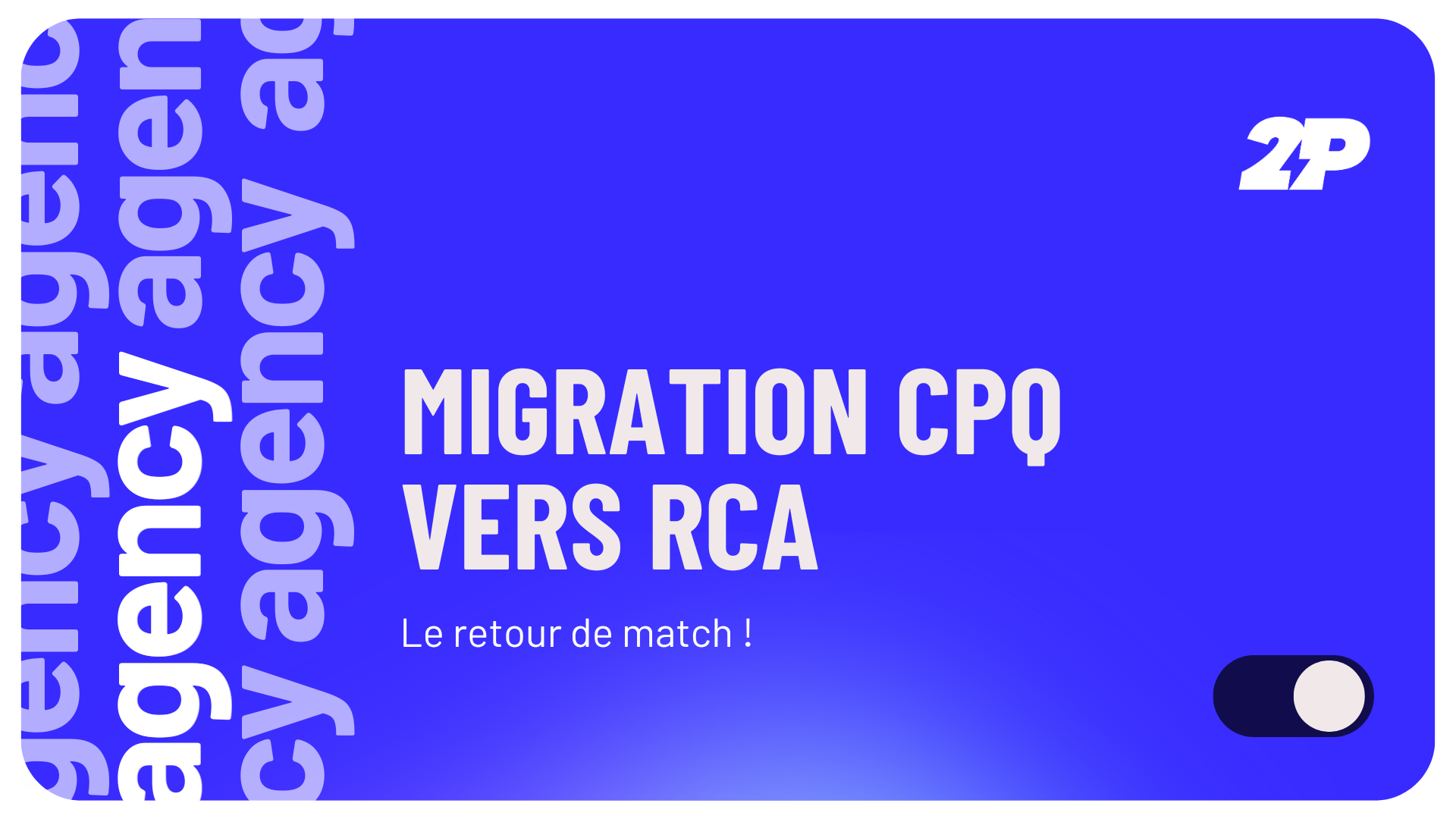Migration CPQ vers RCA : retour de match !