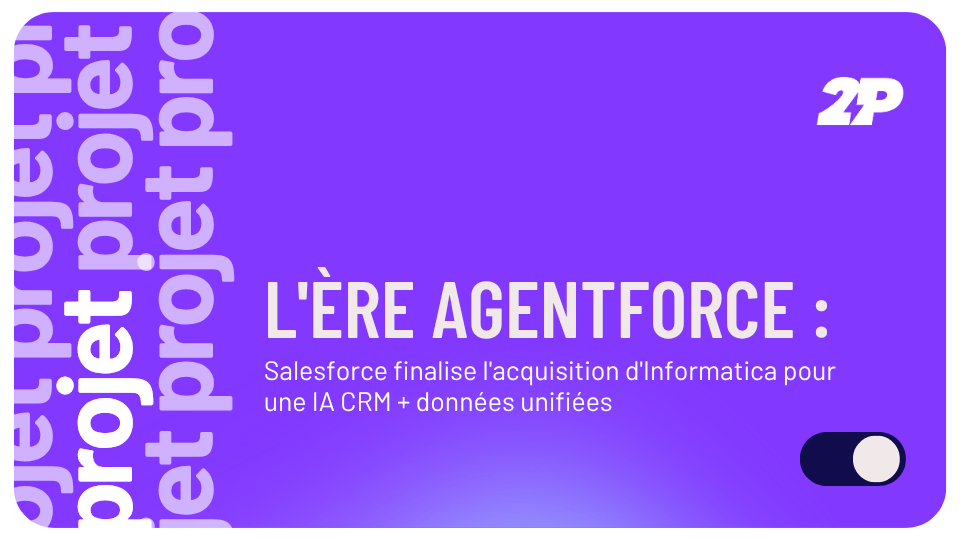 L'ère Agentforce : Salesforce finalise l'acquisition d'Informatica pour une IA CRM + Données unifiées